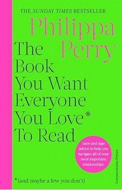 The Book You Want Everyone You Love* To Read *(and maybe a few you don’t)